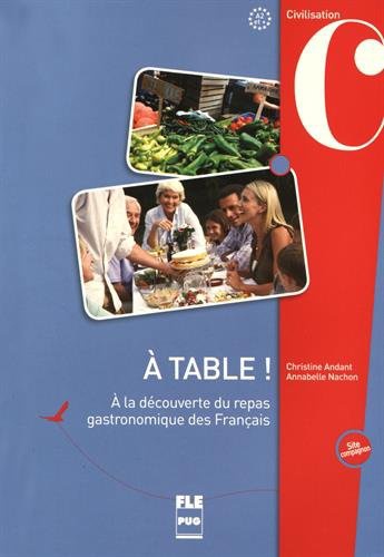 A table ! : A la découverte du repas gastronomique des Français