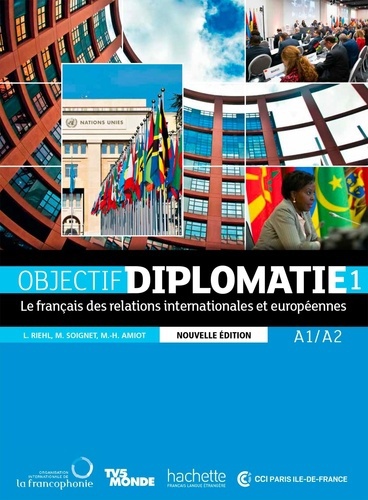 Objectif diplomatie 1 A1/A2. Le français des relations internationales et européennes