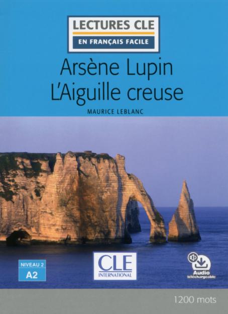 Arsène Lupin l'aiguille creuse - Niveau 2/A2 - Lecture CLE en français facile